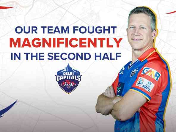 'Our team fought magnificently in the second half,' says Delhi Capitals' Head Coach Jonathan Batty